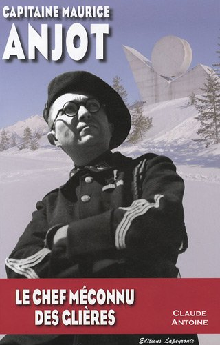 Capitaine Maurice Anjot : le chef méconnu des Glières