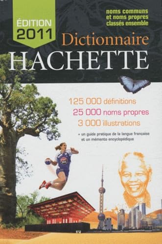 Dictionnaire Hachette 2011: Noms communs et noms propres classés ensemble