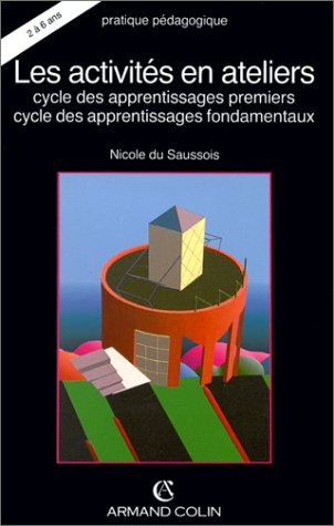 Les Activités en ateliers : cycle des apprentissages premiers, cycle des apprentissages fondamentaux