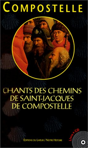 compostelle. chants des chemins de saint-jacques de compostelle