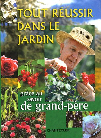 Tout réussir dans le jardin grâce au savoir de grand-père