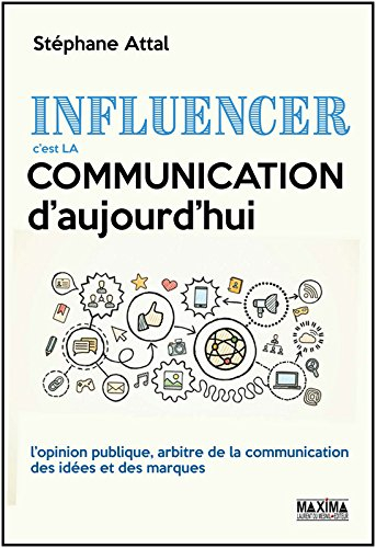 Influencer, c'est la communication d'aujourd'hui : l'opinion publique, arbitre de la communication d