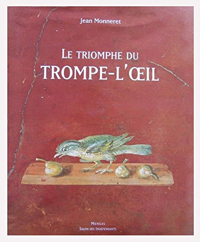 le triomphe du trompe l'oeil : histoire du trompe-l'oeil dans la peinture occidentale du vie siècle 