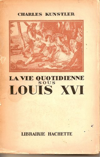 la vie quotidienne sous louis xvi