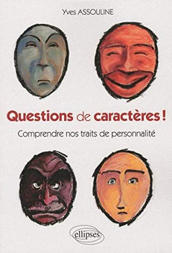 Questions de caractères ! : comprendre nos traits de personnalité