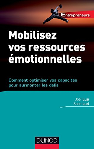Mobilisez vos ressources émotionnelles : comment optimiser vos capacités pour surmonter les défis