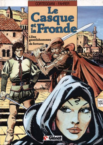 Le Casque et la fronde. Vol. 1. Des gentilshommes de fortune