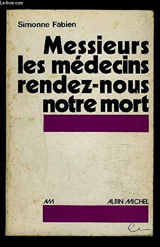 Messieurs les médecins, rendez-nous notre mort