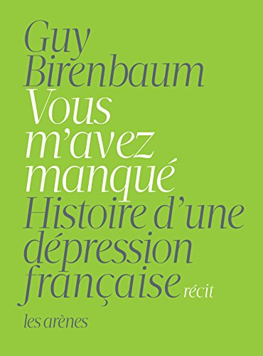 Vous m'avez manqué : histoire d'une dépression française : récit