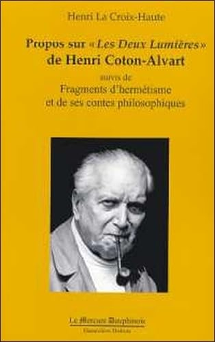Propos sur Les deux lumières de Henri Coton-Alvart. Fragments d'hermétisme et de ses contes philosop