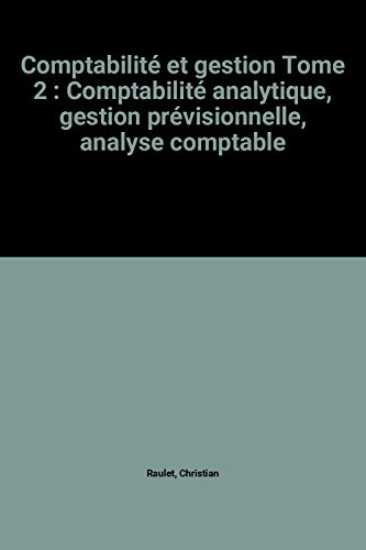 comptabilité et gestion tome 2 : comptabilité analytique, gestion prévisionnelle, analyse comptable