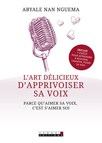 l'art délicieux d'apprivoiser sa voix