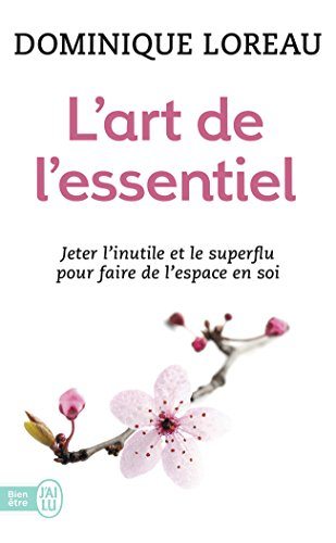 L'art de l'essentiel : jeter l'inutile et le superflu pour faire de l'espace en soi