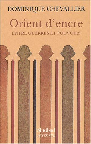 Orient d'encre : entre guerres et pouvoirs