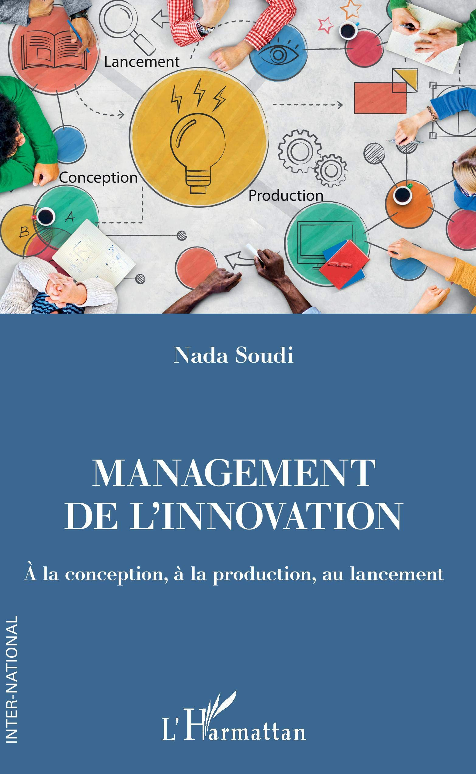 Management de l'innovation : à la conception, à la production, au lancement