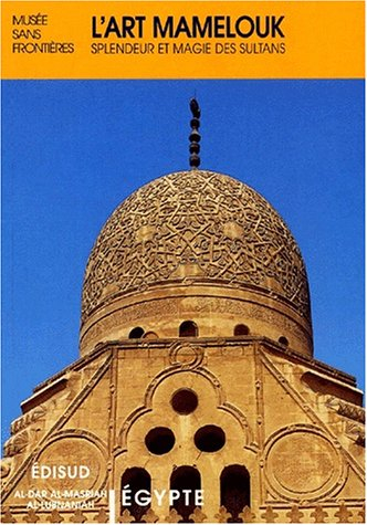 L'art mamelouk : splendeur et magie des sultans