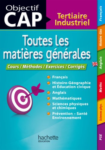 Objectif CAP tertiaire et industriel : toutes les matières générales : cours, méthodes, exercices, c
