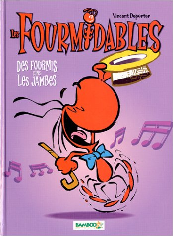 Les fourmidables. Vol. 1. Des fourmis dans les jambes