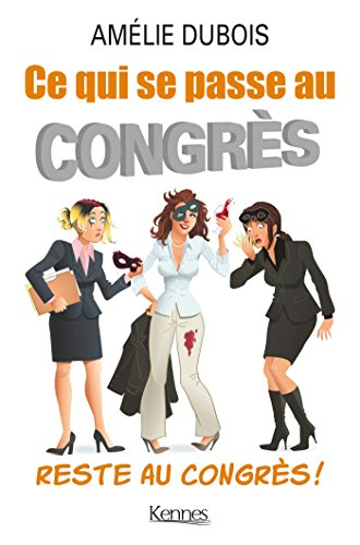 Ce qui se passe au congrès reste au congrès !