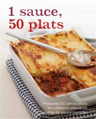 1 sauce, 50 plats : préparez 50 petits plats en utilisant une seule recette de sauce tomate
