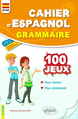 Cahier d'espagnol, grammaire A1-A2 cycle 4, 5e 4e 3e, 12-14 ans : 100 jeux pour réviser et progresse