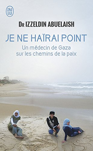 Je ne haïrai point : un médecin de Gaza sur les chemins de la paix