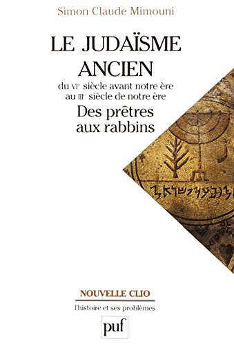 Le judaïsme ancien du VIe siècle avant notre ère au IIIe siècle de notre ère : des prêtres aux rabbi