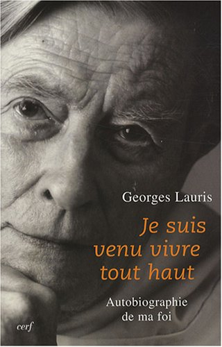 Je suis venu vivre tout haut : autobiographie de ma foi