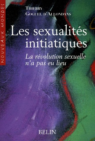 Les sexualités initiatiques : la révolution sexuelle n'a pas eu lieu