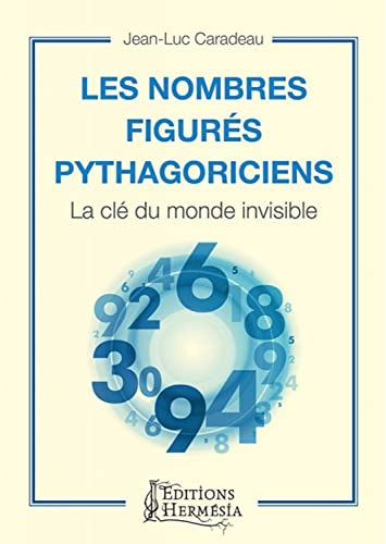 Les nombres figurés pythagoriciens : la clé du monde invisible