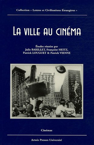 La ville au cinéma : actes du colloque des 4 et 5 novembre 2001 à l'université d'Artois