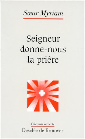 Seigneur, donne-nous la prière