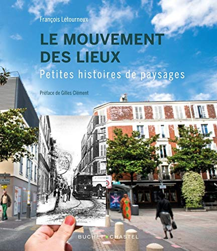Le mouvement des lieux : petites histoires de paysages