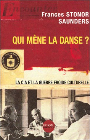 Qui mène la danse ? : la CIA et la guerre froide culturelle