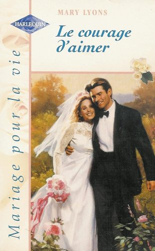le courage d'aimer : collection : harlequin mariage pour la vie n, hs