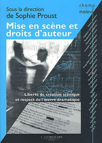 Mise en scène et droits d'auteur : liberté de création scénique et respect de l'oeuvre dramatique