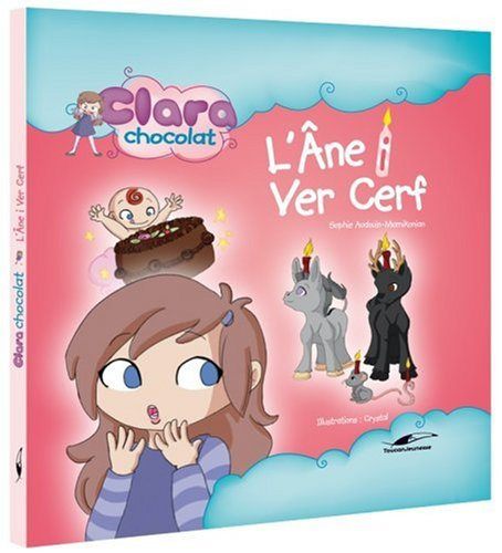 Clara Chocolat. Vol. 1. L'âne i ver cerf