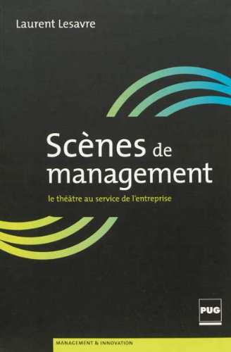 Scènes de management : petit manuel du théâtre d'entreprise