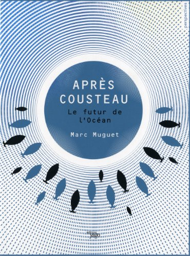 Après Cousteau : le futur de l'océan
