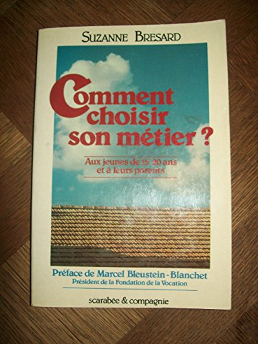 comment choisir son métier? aux jeunes de 15-20 ans et à leurs parents