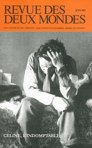 Revue des deux mondes, n° 6 (2011). Céline, l'indomptable