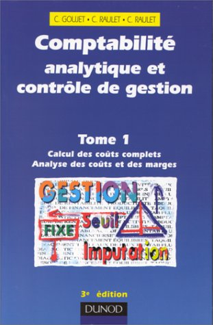Comptabilité analytique et contrôle de gestion. Vol. 1. Calcul des coûts complets, analyse des coûts