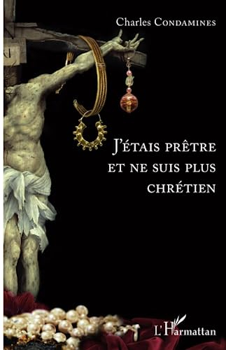 J'étais prêtre et ne suis plus chrétien