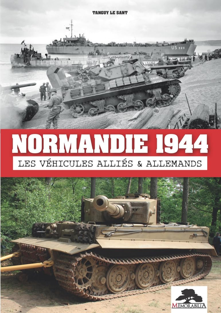 Normandie 1944 : les véhicules alliés & allemands