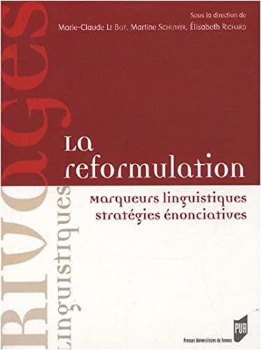 La reformulation : marqueurs linguistiques, stratégies énonciatives