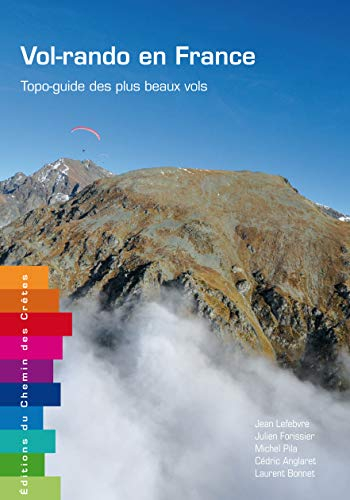 Vol-rando en France : topo-guide des plus beaux vols