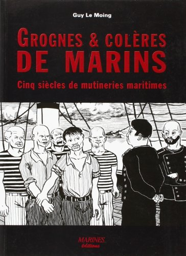 Grognes et colères de marins : cinq siècles de mutineries maritimes