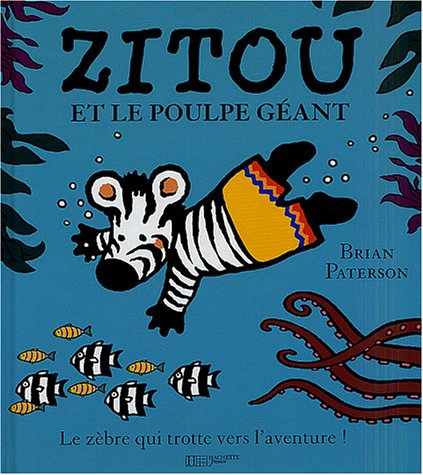 Zitou et le poulpe géant : le zèbre qui trotte vers l'aventure !