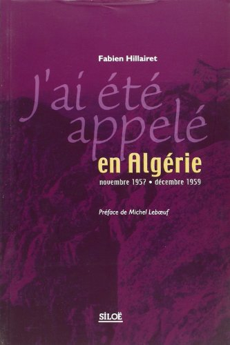 J'ai été appelé en Algérie, novembre 1957-décembre 1959