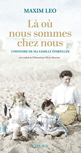 Là où nous sommes chez nous : l'histoire de ma famille éparpillée